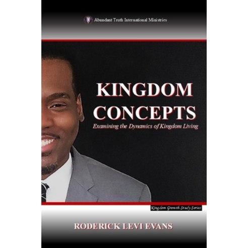 (영문도서)Kingdom Concepts: Examining the Dynamics of Kingdom Living Paperback, Abundant Truth Publishing, English, 9798869060754