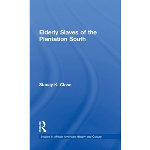 (영문도서)Elderly Slaves of the Plantation South Hardcover, Routledge, English, 9780815327561