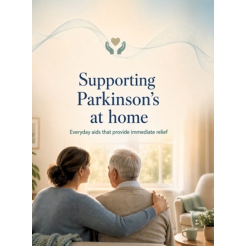 (영문도서)Supporting Parkinson's at home: Everyday aids that provide immediate relief Hardcover, Tredition Gmbh, English, 9783384898029