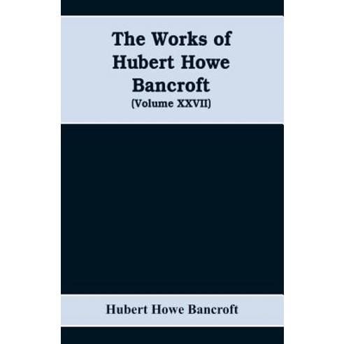 (영문도서)The Works of Hubert Howe Bancroft (Volume XXVII) History of the northwest coast... Paperback, Alpha Edition, English, 9789353608934