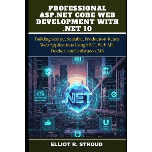 (영문도서)Professional ASP.NET Core Web Development with .Net 10: Building Secure Scalabl... Paperback, Independently Published, English, 9798244514247