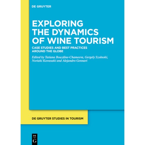 (영문도서)Exploring the Dynamics of Wine Tourism: Case Studies and Best Practices Around t... Hardcover, de Gruyter, English, 9783111428321
