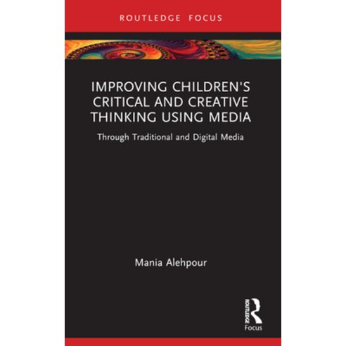 (영문도서)Improving Children's Critical and Creative Thinking Using Media: Through Traditi... Paperback, Routledge, English, 9781032866840