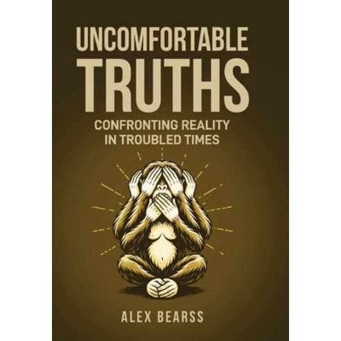 (영문도서)Uncomfortable Truths: Confronting Reality in Troubled Times Hardcover, Defiance Press & Publishing, English, 9781966625681