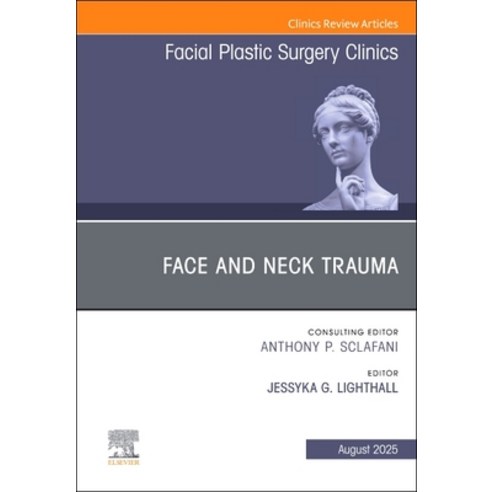 (영문도서)Face and Neck Trauma An Issue of Facial Plastic Surgery Clinics of North America Hardcover, Elsevier, English, 9780443344534
