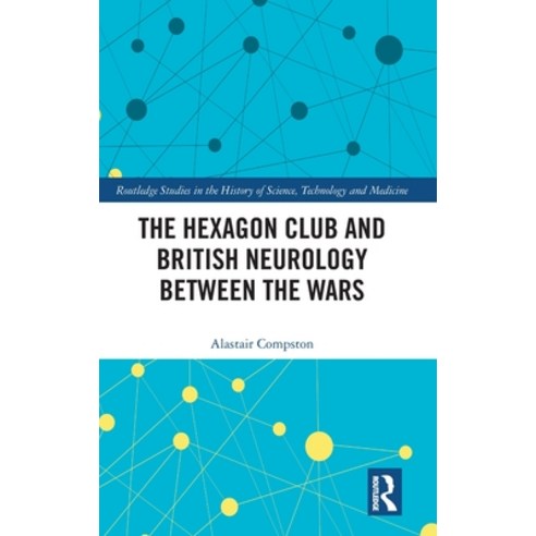 (영문도서)The Hexagon Club and British Neurology between the Wars Hardcover, Routledge, English, 9781041203599