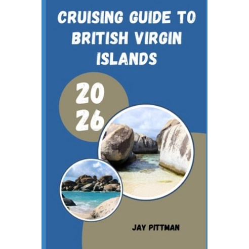 (영문도서)Cruising Guide to British Virgin Islands 2026: Island Harbors Hidden Coves and... Paperback, Independently Published, English, 9798197011633