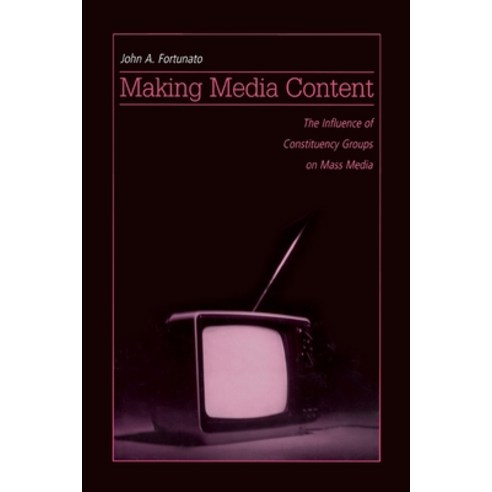 (영문도서)Making Media Content: The Influence of Constituency Groups on Mass Media Paperback, Routledge, English, 9780415649841
