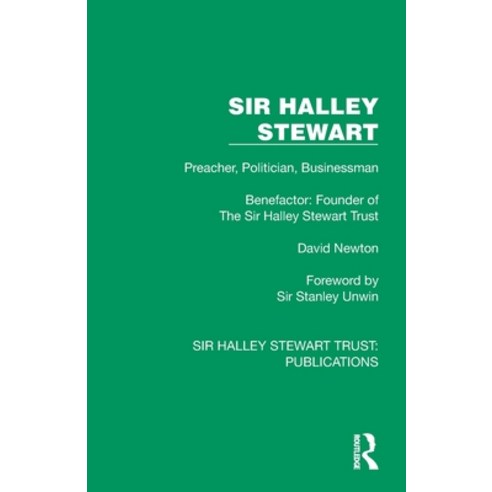(영문도서)Sir Halley Stewart: Preacher Politician Businessman Benefactor: Founder of th... Paperback, Routledge, English, 9781032886480