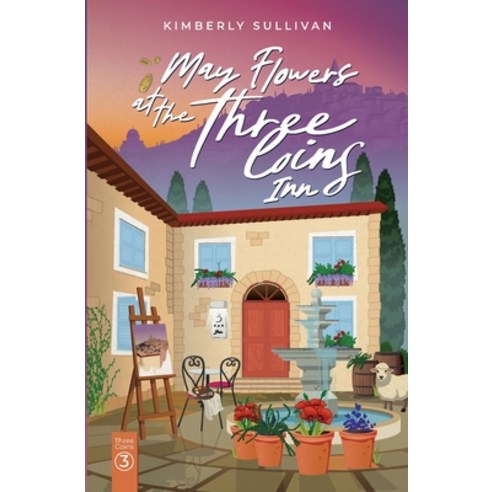 (영문도서)May Flowers at The Three Coins Inn Paperback, Kimberly Sullivan, English, 9798986884486