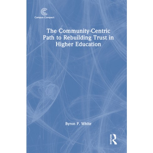 (영문도서)The Community-Centric Path to Rebuilding Trust in Higher Education Hardcover, English, 9781041232049