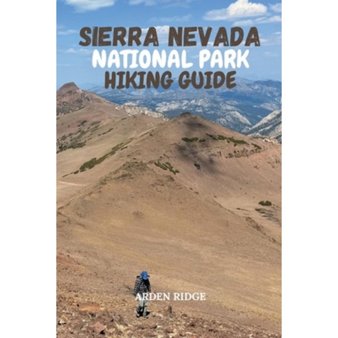 (영문도서)Sierra Nevada National Park Hiking Guide: Discover Trails Peaks Wildlife and... Paperback, Independently Published, English, 9798277163184