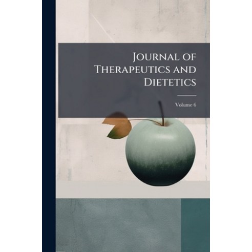 (영문도서)Journal of Therapeutics and Dietetics; Volume 6 Paperback, Nabu Press, English, 9781145181076
