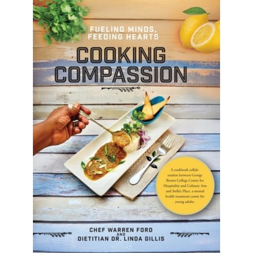 (영문도서)Cooking Compassion: Fueling Minds Feeding Hearts Hardcover, FriesenPress, English, 9781038339195