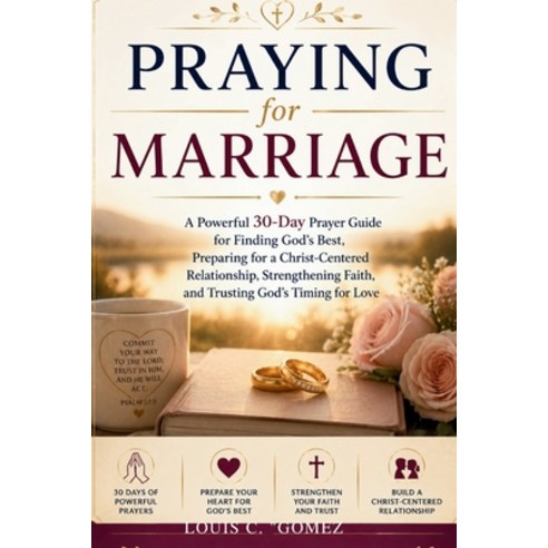 (영문도서)Praying for Marriage: A Powerful 30-Day Prayer Guide for Finding God's Best Pre... Paperback, Independently Published, English, 9798180671103