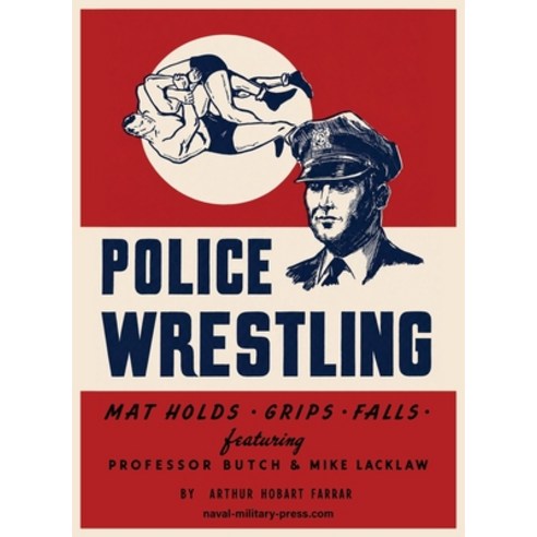 (영문도서)POLICE WRESTLING Mat Holds-Grips-Falls Paperback, Naval & Military Press, English, 9781474541923