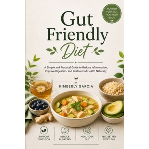 (영문도서)Gut Friendly Diet: Eat Without Fear Calm Your Gut and Feel Like Yourself Again Paperback, Independently Published, English, 9798195526139
