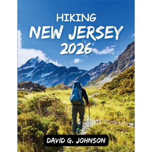(영문도서)Hiking New Jersey 2026: Easy-to-Follow Trail Guides Safety Tips and Scenic Rou... Paperback, Independently Published, English, 9798243460897
