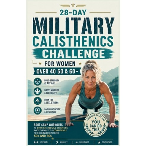 (영문도서)28-Day Military Calisthenics Challenge for Women Over 40: Boot Camp Workouts to... Paperback, Independently Published, English, 9798197519252