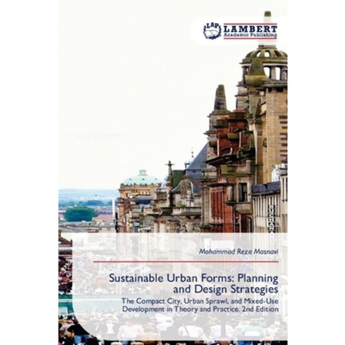 (영문도서)Sustainable Urban Forms: Planning and Design Strategies Paperback, LAP Lambert Academic Publis..., English, 9786209989933