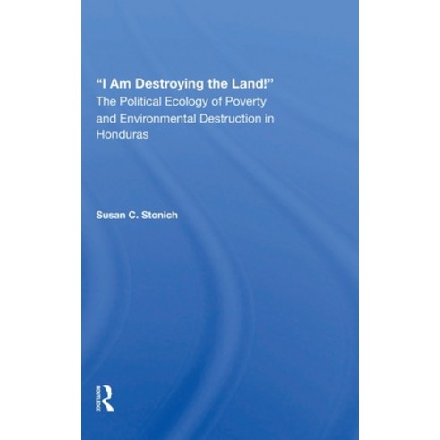(영문도서)I Am Destroying the Land!: The Political Ecology of Poverty and Environmental De... Hardcover, Routledge, English, 9780367011208