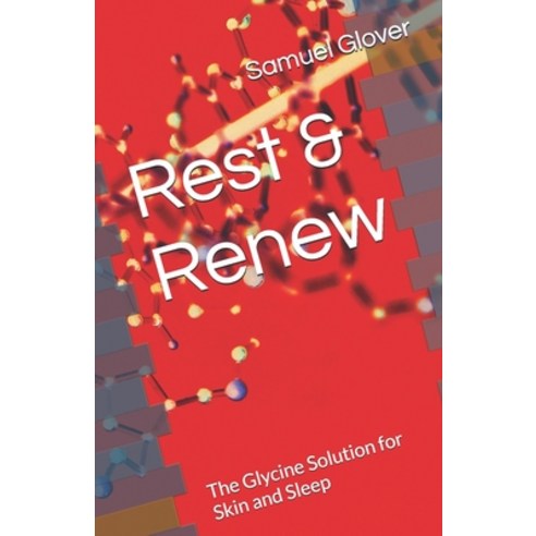 (영문도서)Rest & Renew: The Glycine Solution for Skin and Sleep Paperback, Independently Published, English, 9798196259302