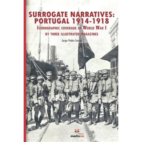(영문도서)Surrogate Narratives: Portugal 1914-1918: Iconographic Coverage of World War I Paperback, Independently Published, English, 9781795832410