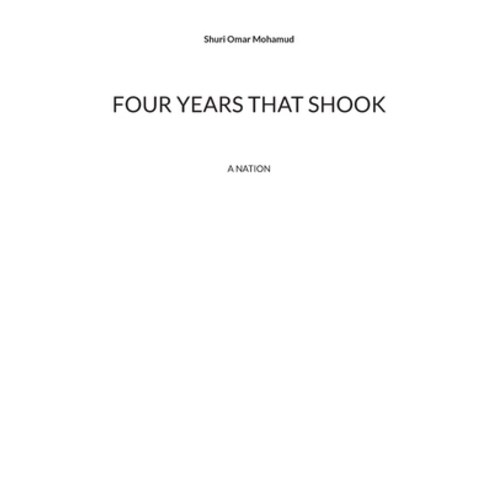 (영문도서)Four years that shook: a nation Paperback, Bod - Books on Demand, English, 9789181143232
