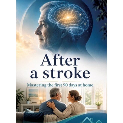 (영문도서)After a stroke: Mastering the first 90 days at home Hardcover, Tredition Gmbh, English, 9783384906458