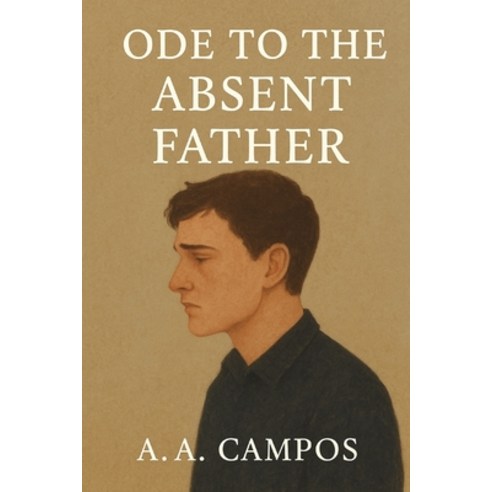 (영문도서)Ode to the absent Father Paperback, Independently Published, English, 9798281271462