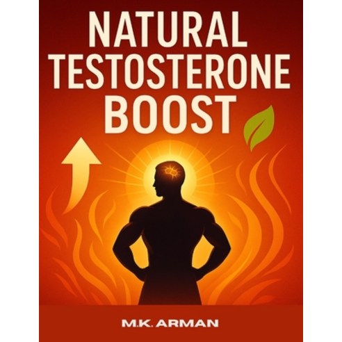 (영문도서)Natural Testosterone Boost: Scientifically Proven Ways To Increase Energy Stami... Paperback, Independently Published, English, 9798261785927