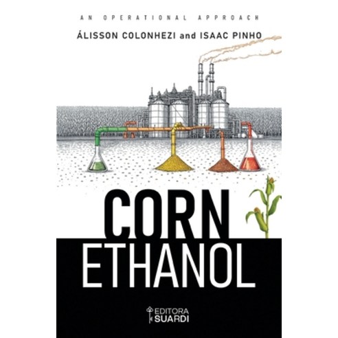 (영문도서)Corn Ethanol: An Operational Approach Paperback, Suardi Group USA, English, 9781970481365