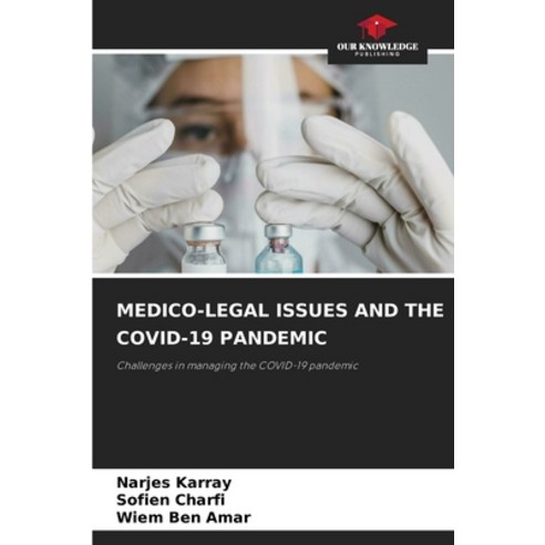 (영문도서)Medico-Legal Issues and the Covid-19 Pandemic Paperback, Our Knowledge Publishing, English, 9786630072198
