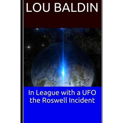 (영문도서)In League with a UFO the Roswell Incident Paperback, English, 9781076782151, Independently Published