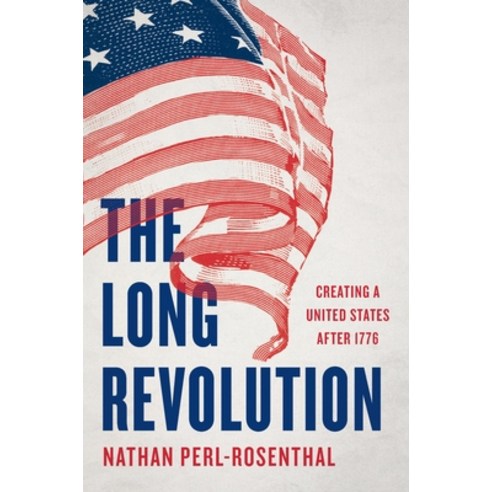 (영문도서)The Long Revolution: Creating a United States After 1776 Hardcover, English, 9781541606630, Basic Books