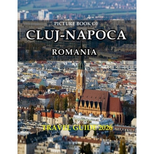(영문도서)Cluj-Napoca: Cool Pictures That Create an Idea for You About an Amazing Area Bu... Paperback, Independently Published, English, 9798189415968