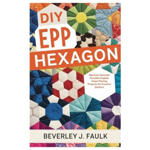 (영문도서)DIY EPP Hexagon: Machine-Stitched Portable English Paper Piecing Projects for Cr... Paperback, Independently Published, 9798275923506