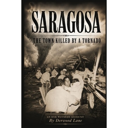 (영문도서)Saragosa: The Town Killed By A Tornado Paperback, Eakin Press, English, 9781681793979