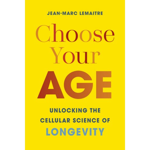 (영문도서)Choose Your Age: Unlocking the Cellular Science of Longevity Hardcover, Greystone Books, English, 9781778403040