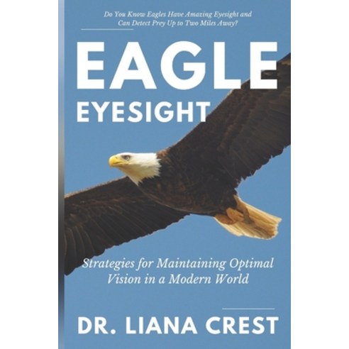 (영문도서)Eagle Eyesight: Strategies for Maintaining Optimal Vision in a Modern World Paperback, Independently Published, English, 9798274745079