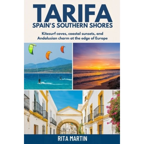 (영문도서)Tarifa Spain's Southern Shores: Kitesurf coves coastal sunsets and Andalusian... Paperback, Independently Published, English, 9798274602464