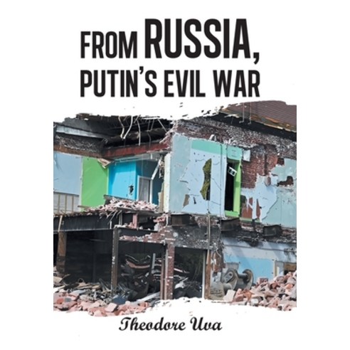 (영문도서)From Russia Putin's Evil War Hardcover, Xlibris Us, English, 9798369460023