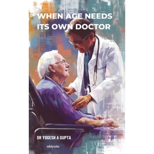 (영문도서)When Age Needs Its Own Doctor Paperback, Ukiyoto Publishing, English, 9789377527730
