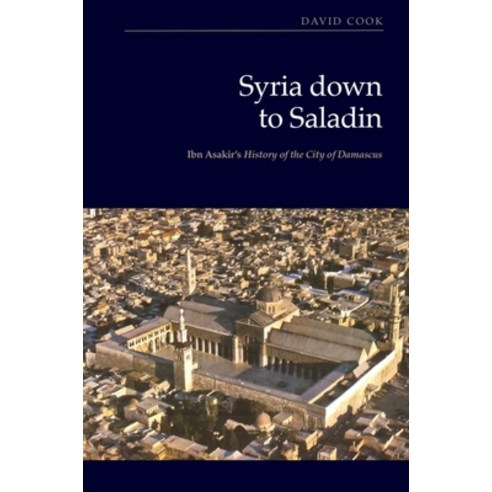 (영문도서)Syria Down to Saladin: Ibn Asakir's History of the City of Damascus Hardcover, Edinburgh University Press, English, 9781399561266