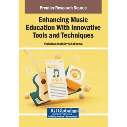 (영문도서)Enhancing Music Education With Innovative Tools and Techniques Paperback, English, 9798369384336