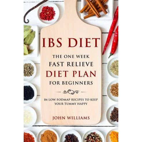(영문도서)IBS Diet: The One Week Fast Relieve Diet Plan for Beginner's: 84 Low Fodmap Reci... Paperback, Createspace Independent Pub..., English, 9781717006912