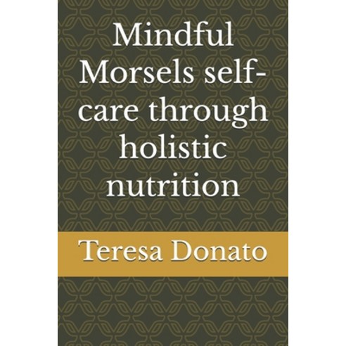 (영문도서)Mindful Morsels self- care through holistic nutrition Paperback, Independently Published, English, 9798180294616