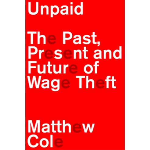 (영문도서)Unpaid: The Past Present and Future of Wage Theft Paperback, Verso, English, 9781804295663