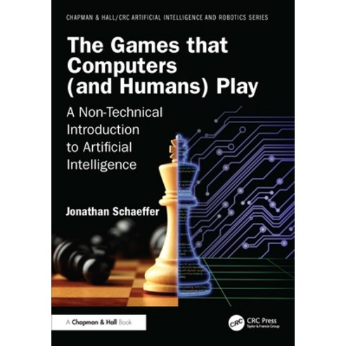 (영문도서)The Games That Computers (and Humans) Play: A Non-Technical Introduction to Arti... Paperback, CRC Press, English, 9781041252702