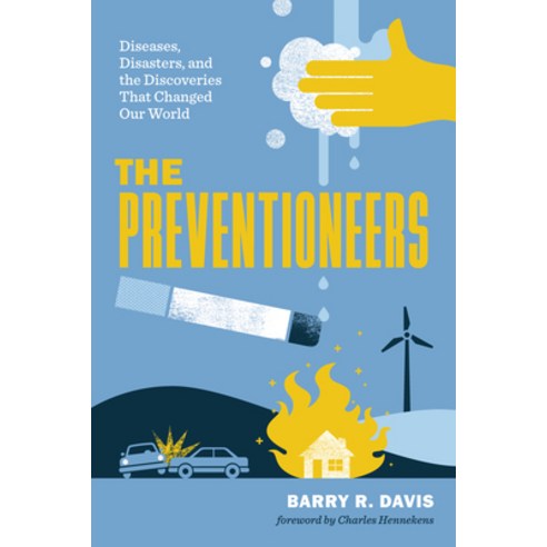 (영문도서)The Preventioneers: Diseases Disasters and the Discoveries That Changed Our World Paperback, Johns Hopkins University Press, English, 9781421454337